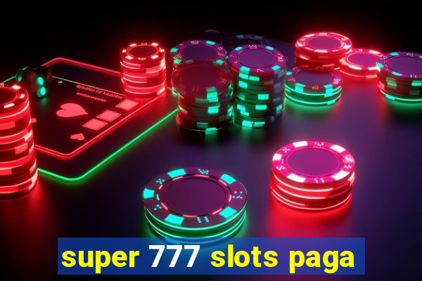 super 777 slots paga