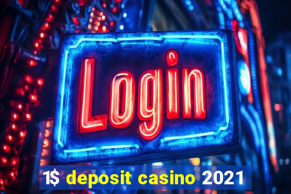 1$ deposit casino 2021