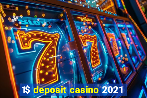 1$ deposit casino 2021