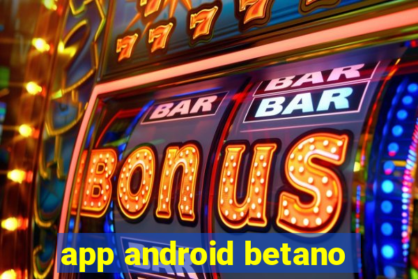 app android betano