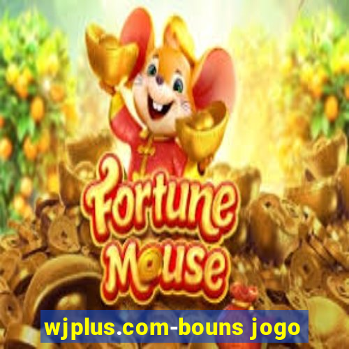 wjplus.com-bouns jogo