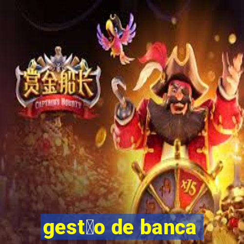 gest茫o de banca