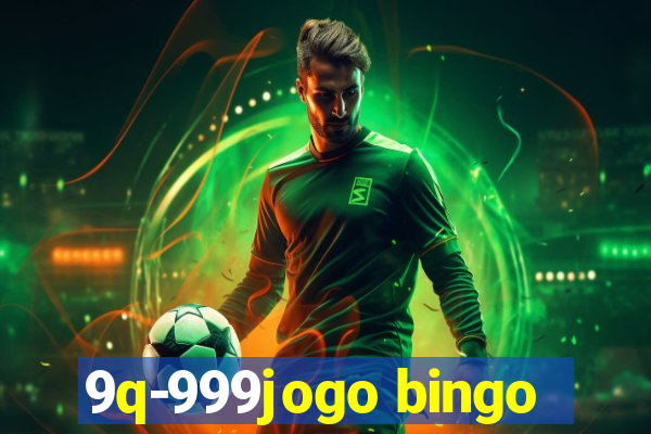 9q-999jogo bingo