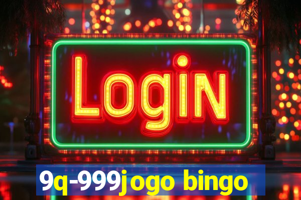 9q-999jogo bingo