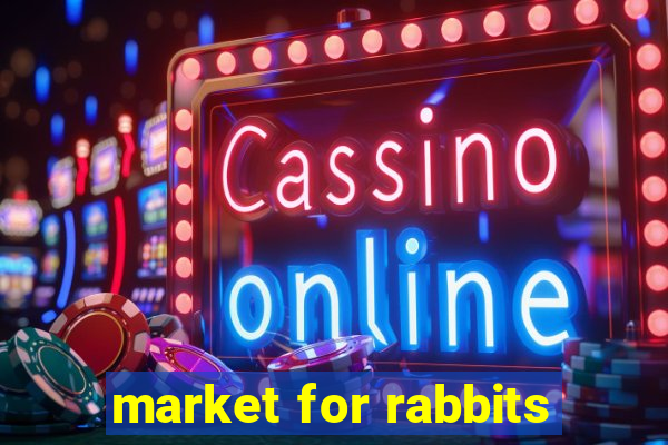 market for rabbits