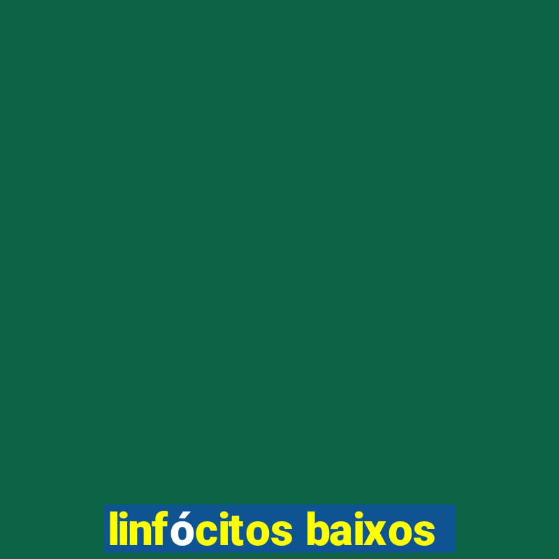 linfócitos baixos