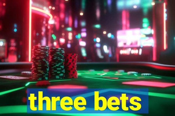 three bets