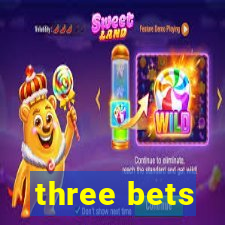 three bets