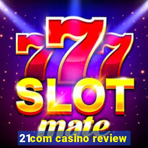 21com casino review