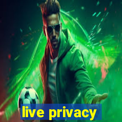 live privacy