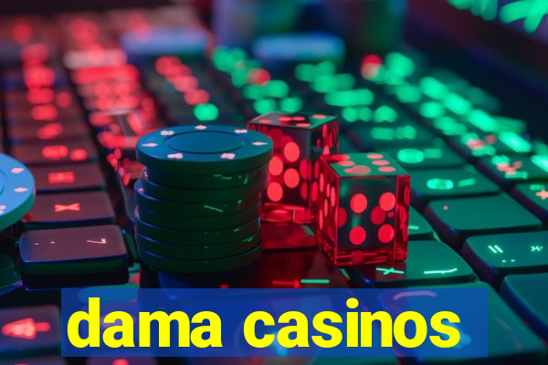 dama casinos