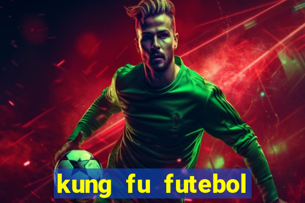 kung fu futebol clube online dublado