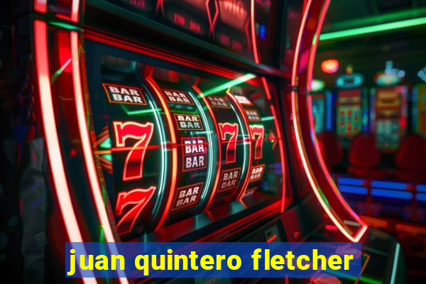 juan quintero fletcher