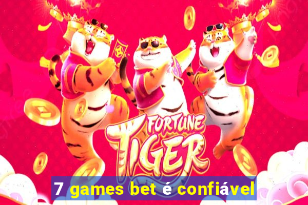 7 games bet é confiável