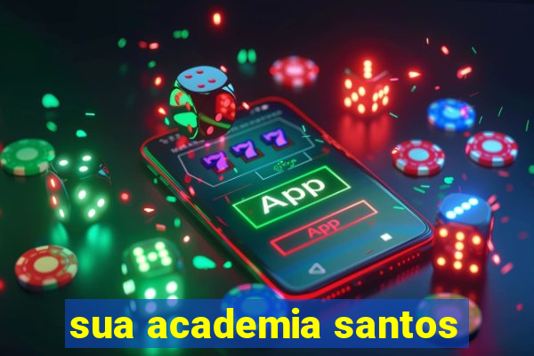 sua academia santos