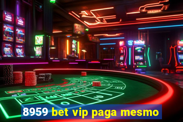 8959 bet vip paga mesmo