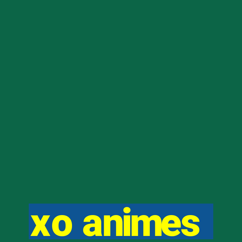 xo animes