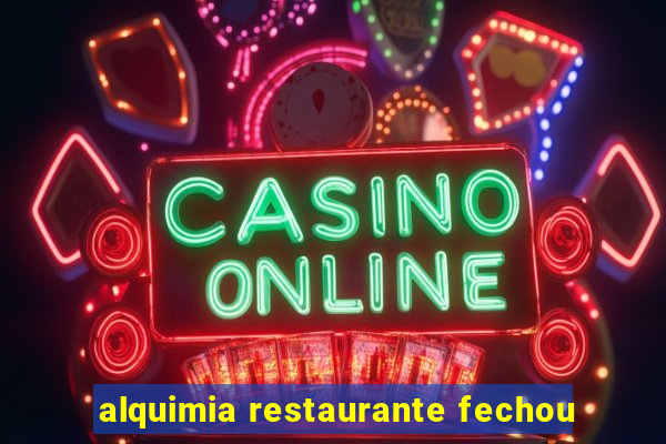 alquimia restaurante fechou