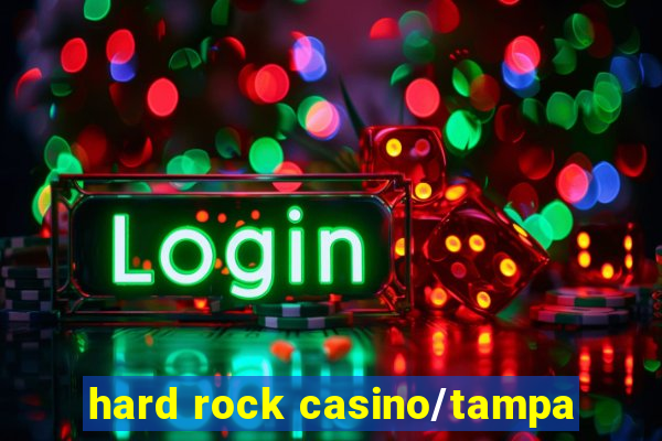 hard rock casino/tampa