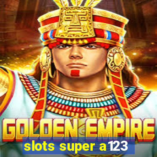 slots super a123