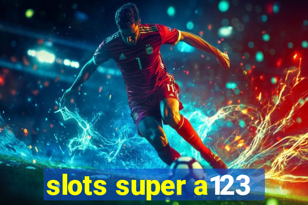 slots super a123