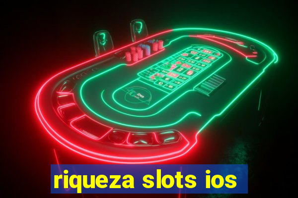 riqueza slots ios