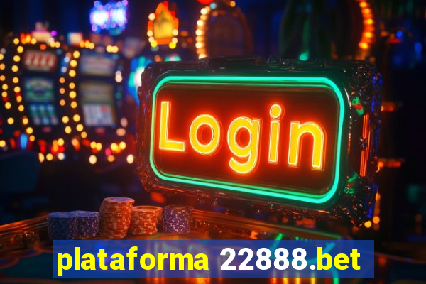 plataforma 22888.bet