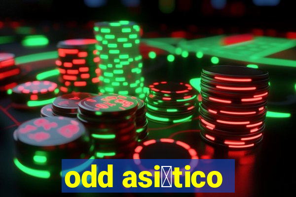 odd asi谩tico