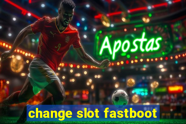 change slot fastboot