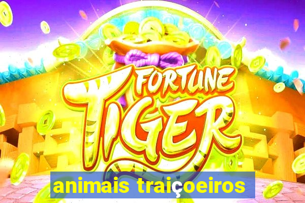 animais traiçoeiros