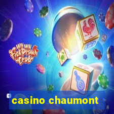 casino chaumont