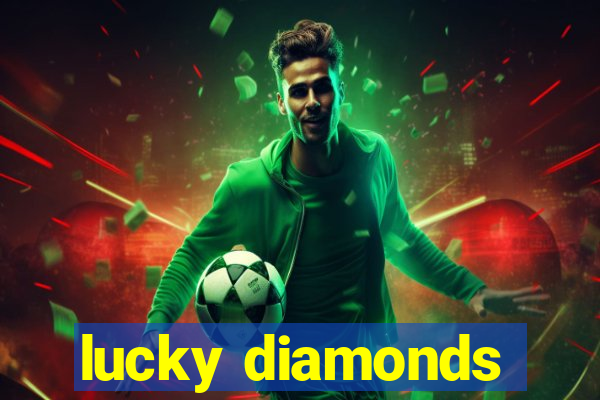 lucky diamonds