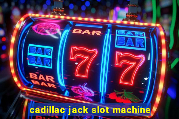 cadillac jack slot machine