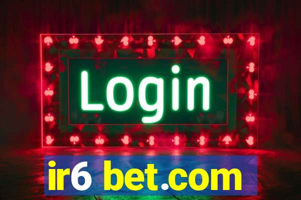 ir6 bet.com