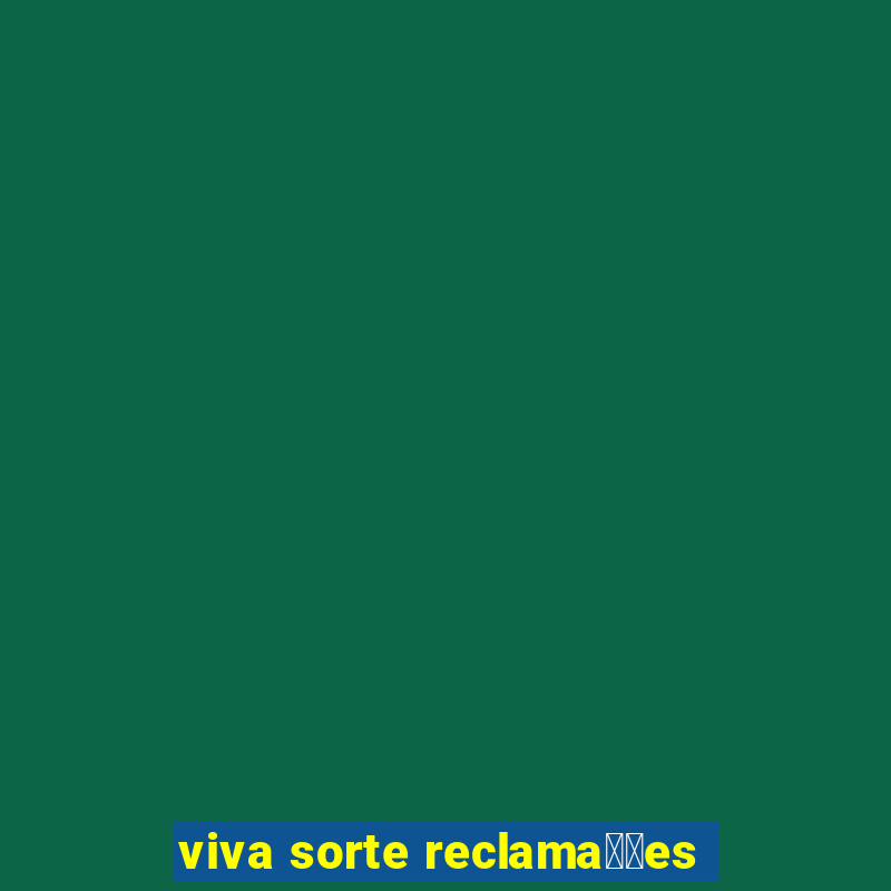 viva sorte reclama莽玫es