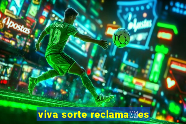 viva sorte reclama莽玫es