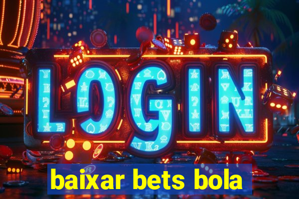 baixar bets bola