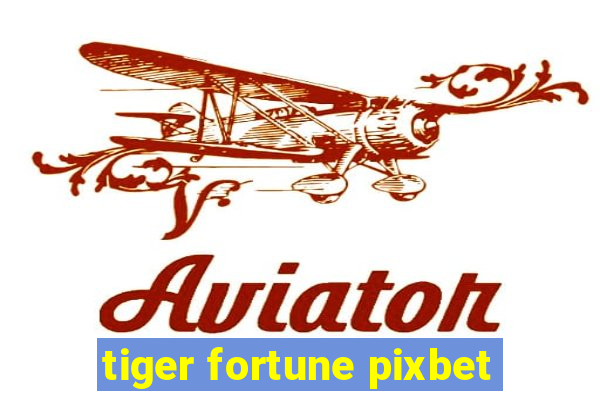 tiger fortune pixbet