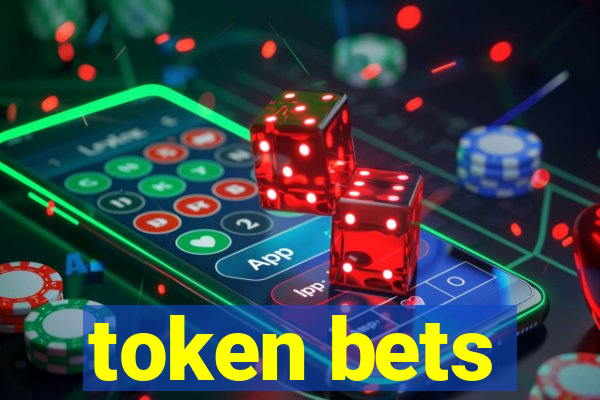 token bets