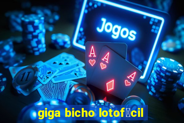 giga bicho lotof谩cil