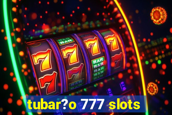 tubar?o 777 slots