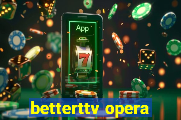 betterttv opera