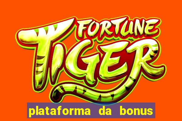 plataforma da bonus no cadastro