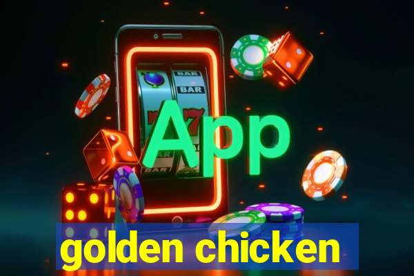 golden chicken