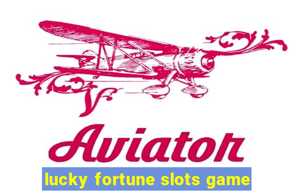 lucky fortune slots game