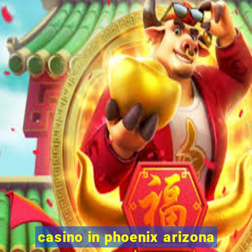 casino in phoenix arizona