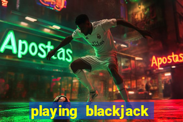 playing blackjack at a casino