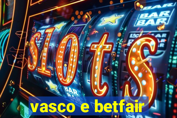 vasco e betfair