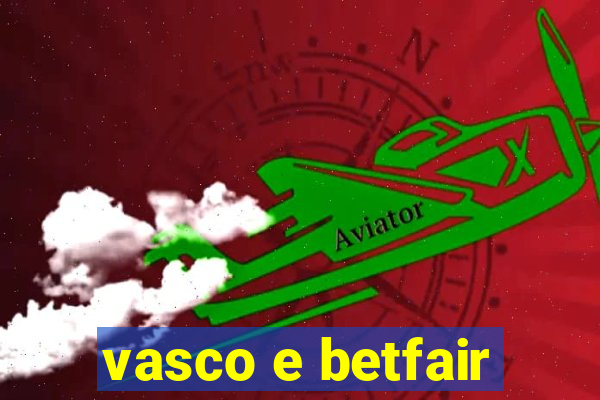 vasco e betfair