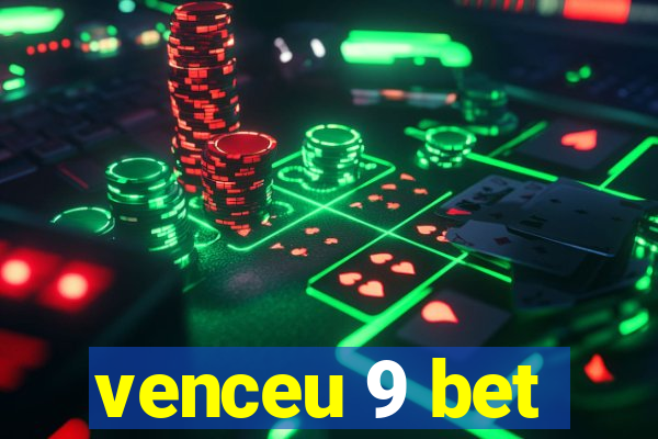 venceu 9 bet